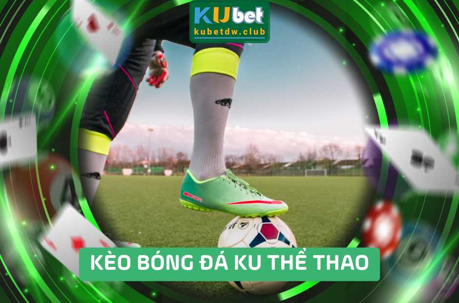 Soi Kèo Bóng Đá Ku Thể Thao Hôm Nay